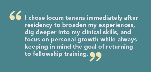 Pull quote about broadening experiences with locum tenens