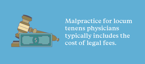Quote: malpractice for locum tenens  typically includes the cost of legal fees